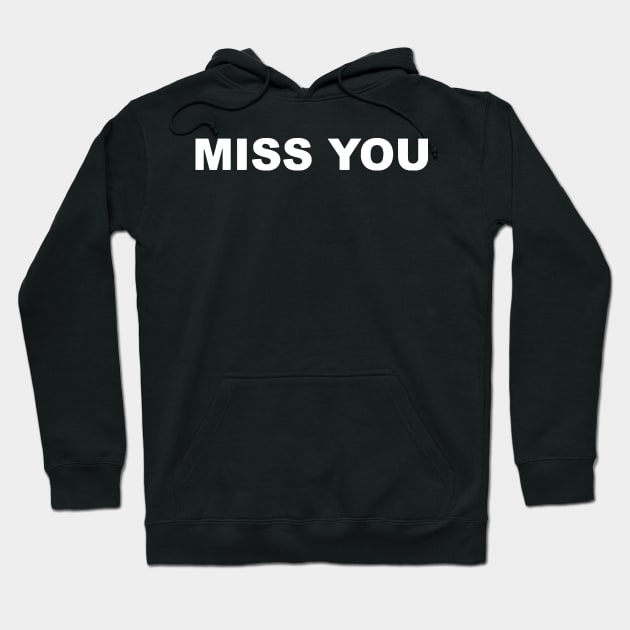 MISS YOU TYPOGRAPHY TEXT WORD WORDS Hoodie by Mandalasia